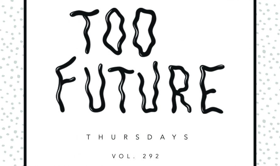 Too Future. Thursdays Vol. 292