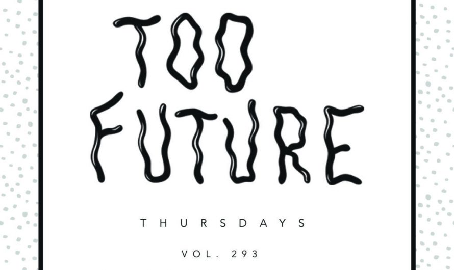 Too Future. Thursdays Vol. 293